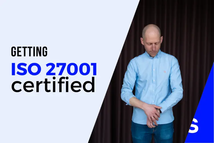 Thumbnail for blog post: Getting ISO 27001 certified. Want to know how – and why it was worth it?